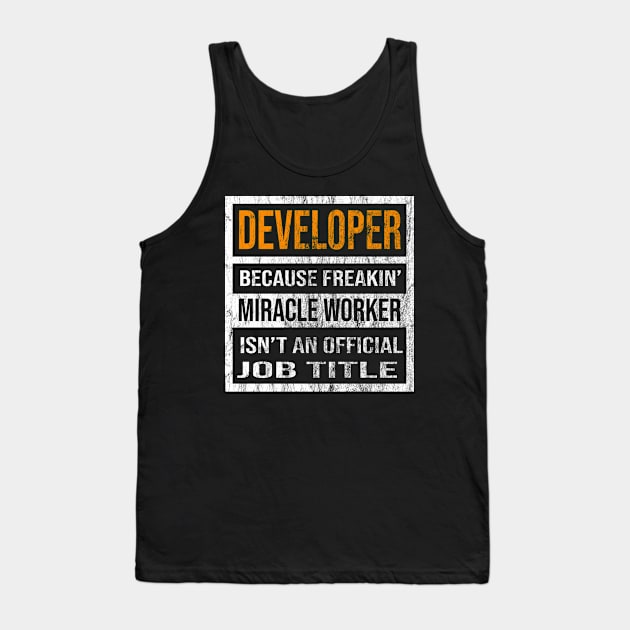 Developer Because Freaking Miracle Worker Is Not An Official Job Title Tank Top by familycuteycom